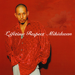 Lifetime Respect / 三木道三