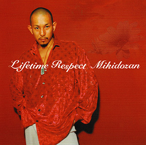 Lifetime Respect / 三木道三